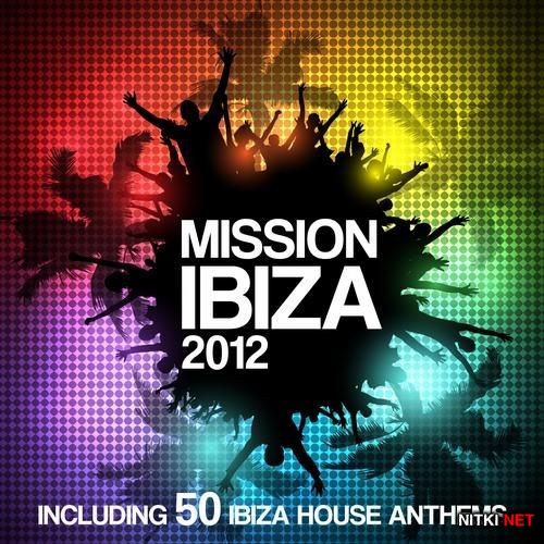 Mission Ibiza 2012 (Including 50 biza House Anthems) (2012)