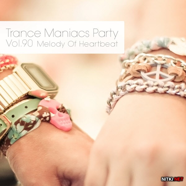 Trance Maniacs Party: Melody Of Heartbeat #90 (2012)