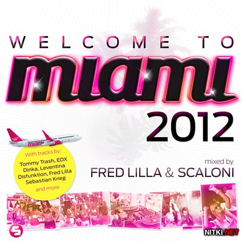 Welcome to Miami 2012 - Mixed By Fred Lilla & Scaloni (2012)