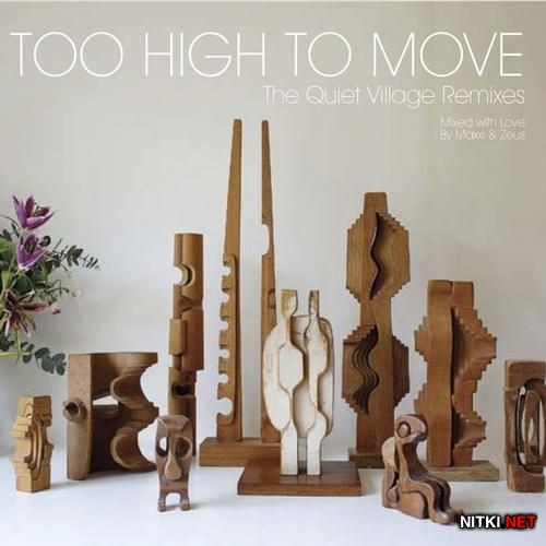 Too High To Move: The Quiet Village Remixes (2012)