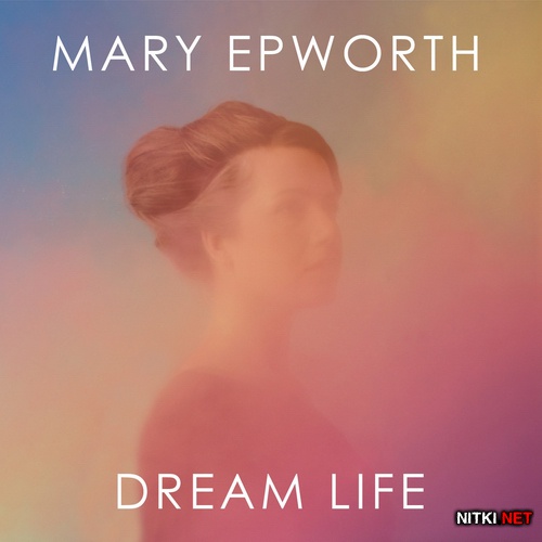 Mary Epworth - Dreamlife (2012)