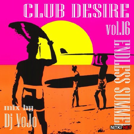 Dj VoJo - CLUB DESIRE vol. 16: Endless Summer (2012)