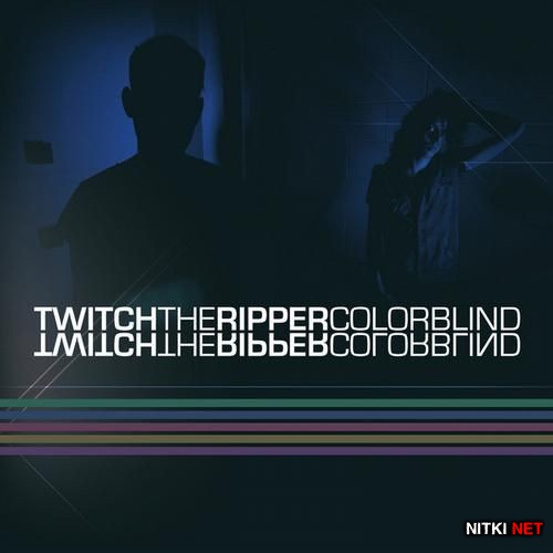 Twitch The Ripper - Colorblind (2012)
