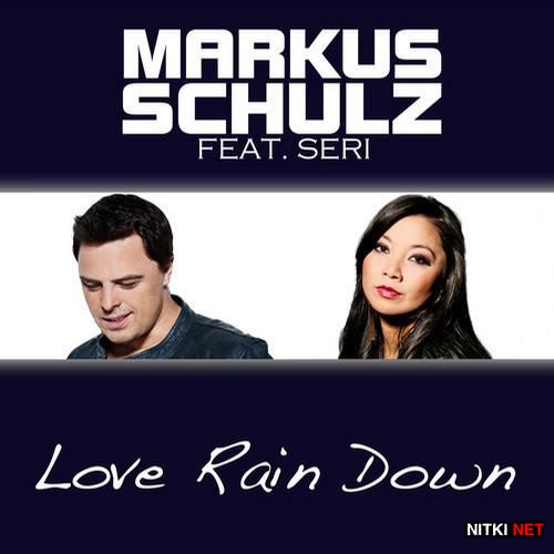 Markus Schulz Feat. Seri - Love Rain Down (2012)