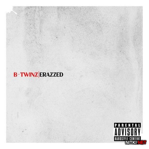 B-Twinz - Erazzed (2012)