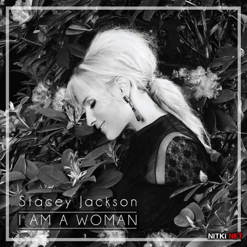 Stacey Jackson - I Am A Woman (Remixes) (2012)