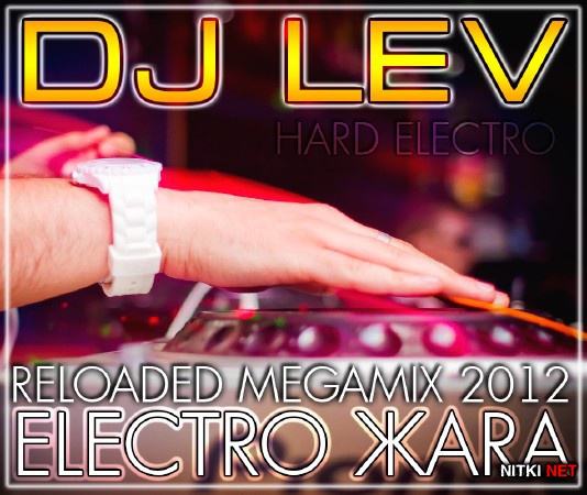 DJ LEV - ELECTRO ARA RELOADED (MEGAMIX 2012)