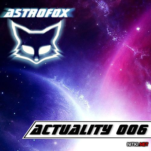 AstroFox - Actuality 006 (2012)