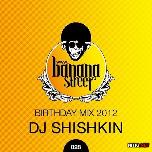 DJ Shishkin - Bananastreet B-Day Mix (2012)