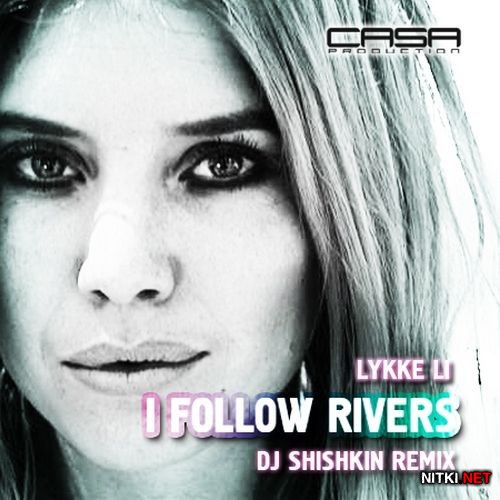Lykke Li - I Follow Rivers (DJ Shishkin Remix) (2012)
