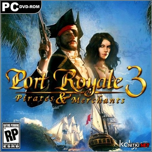 Port Royale 3: Pirates and Merchants [v.1.3.1] (2012/RUS/ENG/RePack)