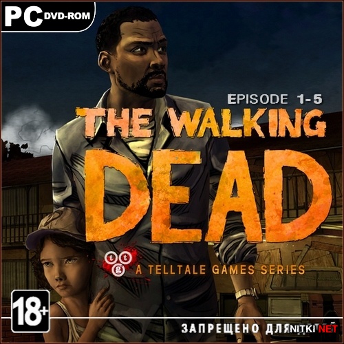  .  1-5 / The Walking Dead: Episode 1-5 (2012/RUS/ENG/RePack)