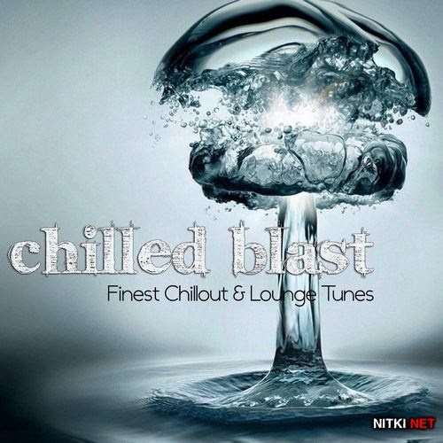 Chilled Blast. Finest Chillout & Lounge Tunes (2012)