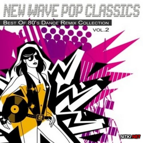 New Wave Pop Classics Vol 2: Best of 80's Dance Remix Collection (2012)