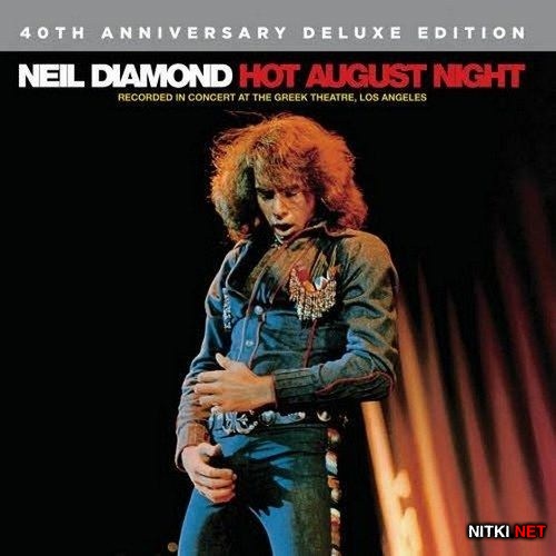 Neil Diamond - Hot August Night. 40th Anniversary Deluxe Edition (2012)