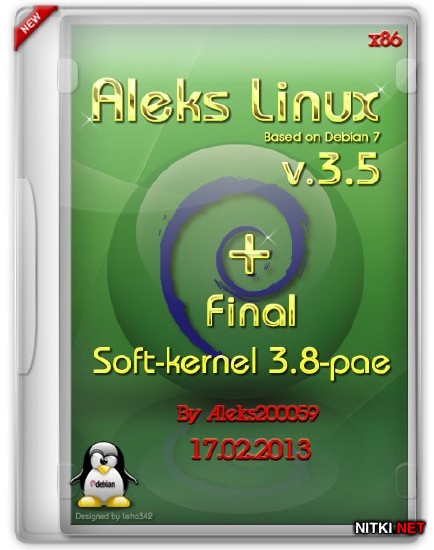 Aleks Linux v.3.5 + Final Soft-kernel 3.2-pae Debian7-based (RUS/ML/17.02.2013)