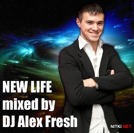 DJ Alex Fresh - New Life mix (2013)