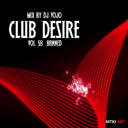 Dj VoJo - CLUB DESIRE vol.58 Banned (2013)