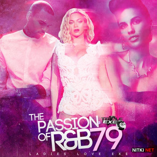DJ Triple Exe - The Passion Of R&B 79 (2013)