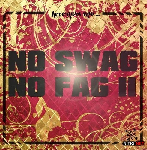   - No Swag No Fag 2 EP (2013)