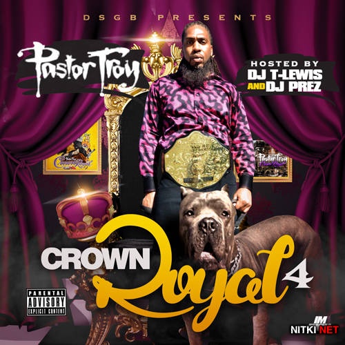 Pastor Troy - Crown Royal 4 (2014)