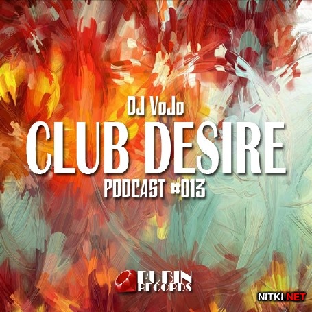 Dj VoJo - CLUB DESIRE #013 (2015)
