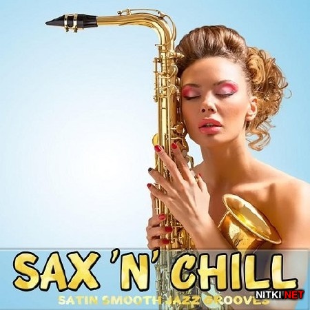 Sax N Chill Satin Smooth Jazz Grooves (2015)
