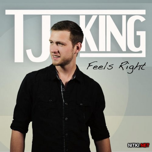 TJ King - Feels Right (2015)