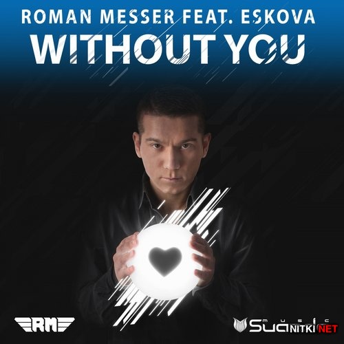 Roman Messer feat. Eskova - Without You (2015)