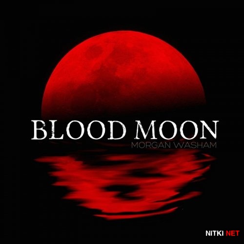 Morgan Washam - Blood Moon (2015)
