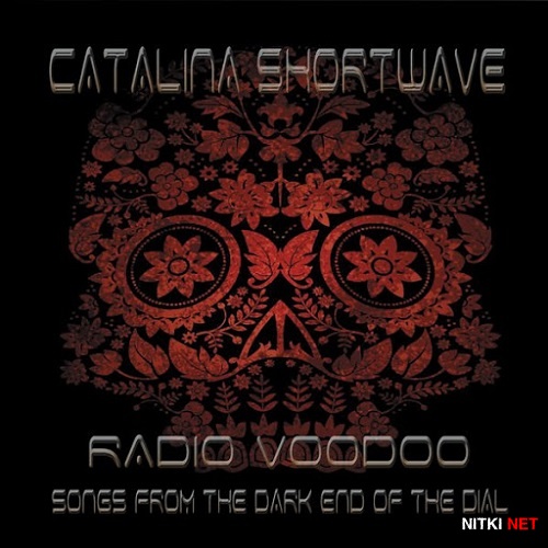 Catalina Shortwave - Radio Voodoo: Songs From The Dark End Of The Dial (2015)