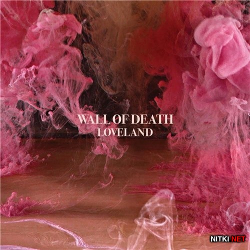 Wall Of Death - Loveland (2016)
