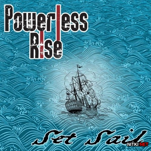 Powerless Rise - Set Sail (2016)