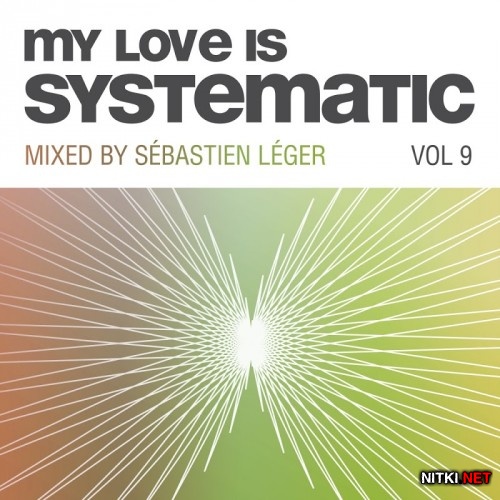 My Love Is Systematic, Vol. 9 (Compiled and Mixed by Sebastien Leger) (2016)