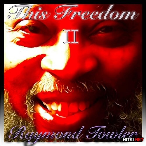 Raymond Towler - This Freedom II (2017)