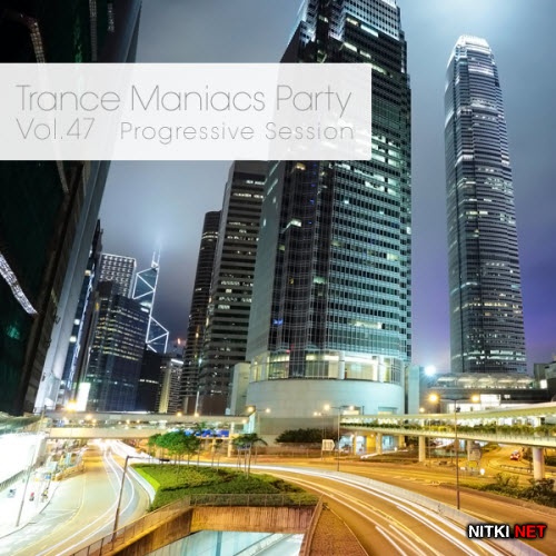 Trance Maniacs Party: Progressive Session #47 (2012)