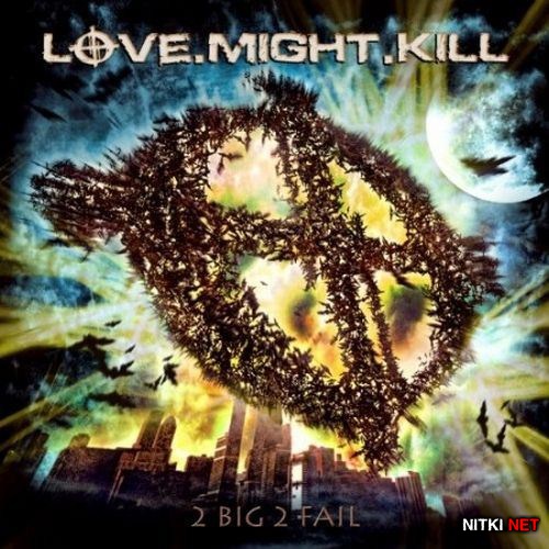Love.Might.Kill - 2 Big 2 Fail (2012)
