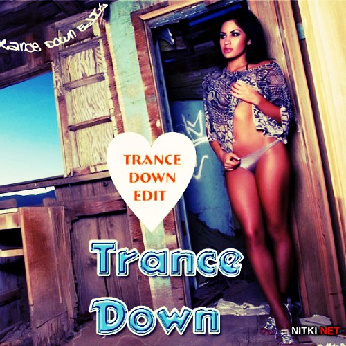 Trance Down Edit (2012) 