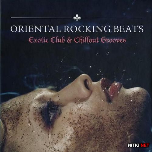 Oriental Rocking Beats: Exotic Club & Chillout Grooves (2012)