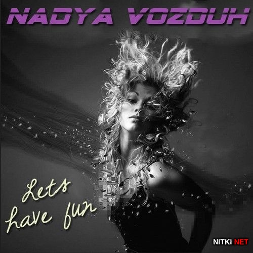 Nadya VOZDUH - Lets have fun! (2012)