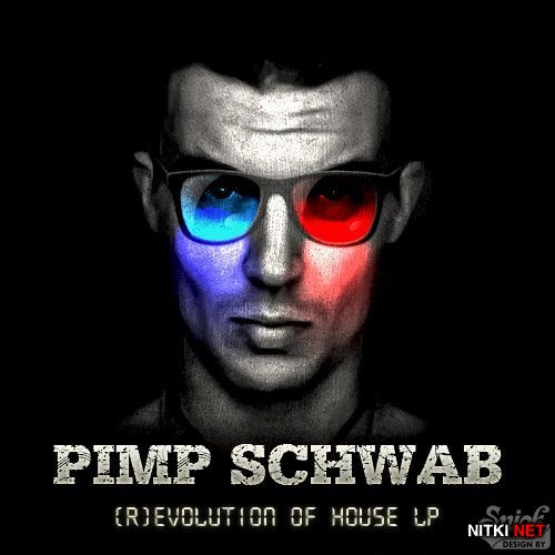 Pimp Schwab - Revolution Of House (2012)