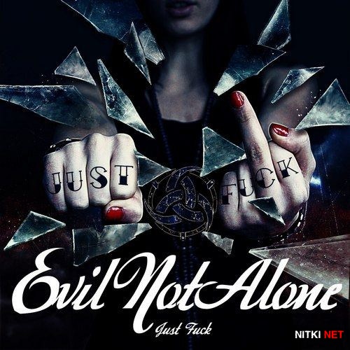 Evil Not Alone - Just Fuck (2012)