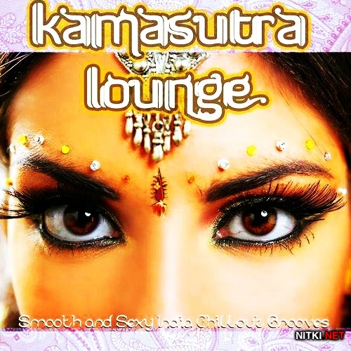 Kamasutra Lounge: Smooth and Sexy India Chillout Grooves (2012)