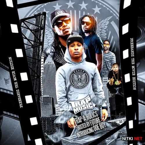 Trap-A-Holics - Trap Music: FBG The Movie Edition (2013)