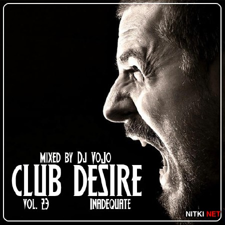 Dj VoJo - CLUB DESIRE vol.23: Inadequate (2013)