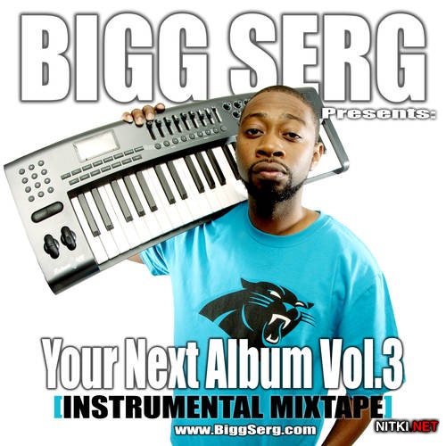 Bigg Serg - Your Next Album Vol. 3 (2013)