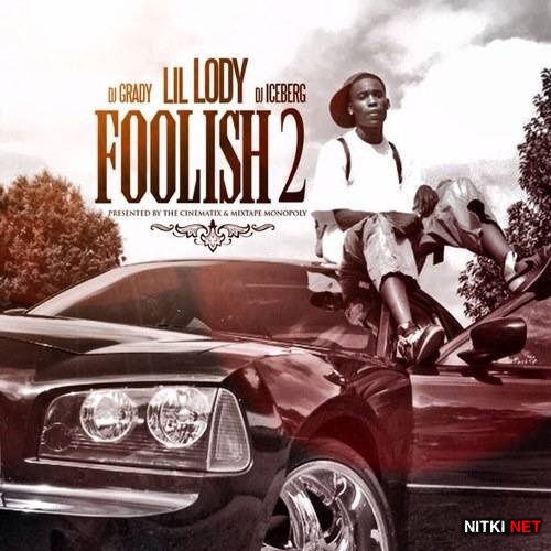 Lil Lody - Foolish 2 (2013)