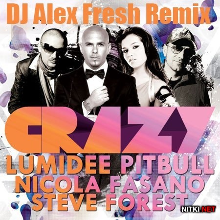 Lumidee Ft. Pitbull vs Nicola Fasano & Steve Forest - Crazy (DJ ALEX FRESH remix) (2013)