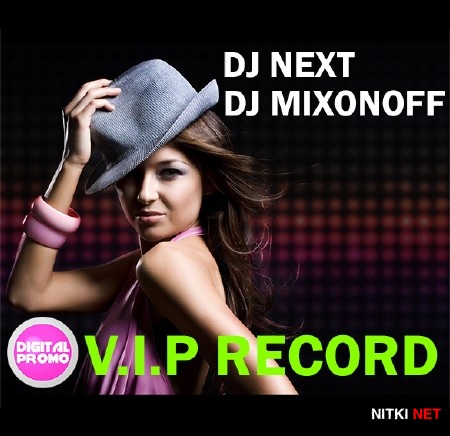DJ Next & DJ Mixonoff - V.I.P RECORD (2013)