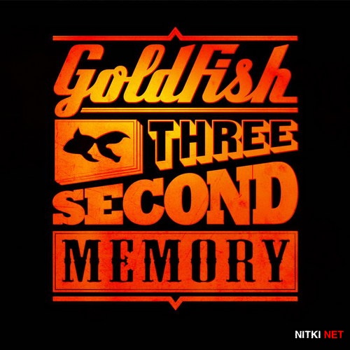 Goldfish - Three Second Memory (2013)